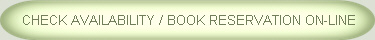 &nbsp;CHECK AVAILABILITY / BOOK RESERVATION ON-LINE